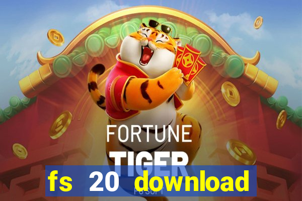 fs 20 download grátis dinheiro infinito